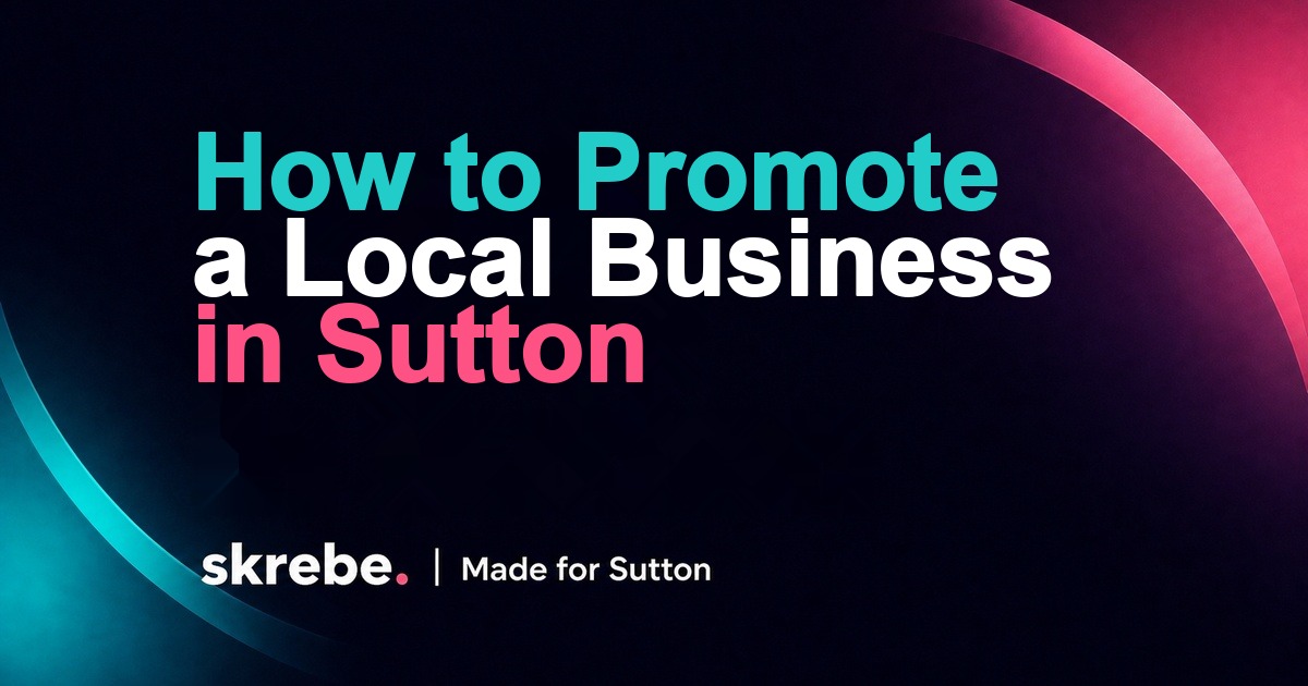 How to promote a local business in Sutton skrebe article cover
