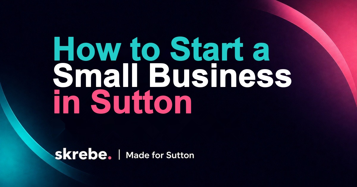 How to start a small business in Sutton and get found locally skrebe article cover